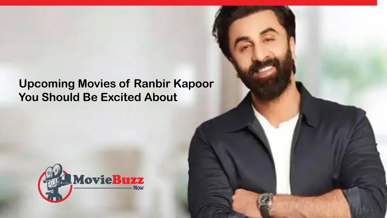 You are currently viewing Upcoming Movies of Ranbir Kapoor You Should Be Excited About